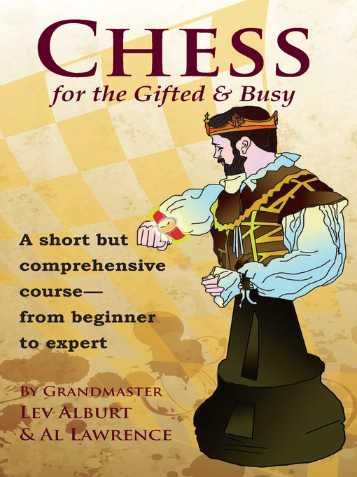 Title details for Chess for the Gifted and Busy by Lev Alburt - Wait list